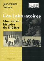 Couverture du livre « Les laboratoires ; une autre histoire du théâtre » de Jean-Manuel Warnet aux éditions L'entretemps