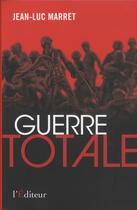 Couverture du livre « Guerre totale » de Jean-Luc Marret aux éditions L'editeur