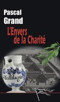Couverture du livre « Charité bien ordonnée » de Pascal Grand aux éditions Pavillon Noir