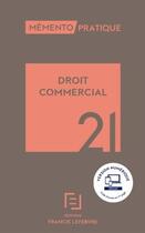 Couverture du livre « Mémento pratique : droit commercial (édition 2021) » de  aux éditions Lefebvre