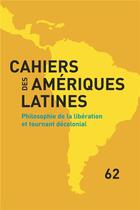 Couverture du livre « Cahiers des Amériques latines, n° 62/2009 : Philosophie de la libération et tournant decolonial » de Auteurs Divers aux éditions Iheal