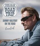 Couverture du livre « Road trip limited : Johnny Hallyday on the road » de Pascal Louvrier et Pierre Billon aux éditions Tohu-bohu