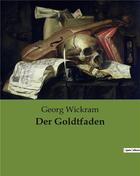 Couverture du livre « Der goldtfaden » de Wickram Georg aux éditions Culturea