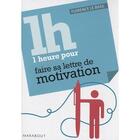 Couverture du livre « Une heure pour faire sa lettre de motivation » de Florence Le Bras aux éditions Marabout