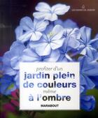 Couverture du livre « Profiter d'un jardin plein de couleurs » de  aux éditions Marabout