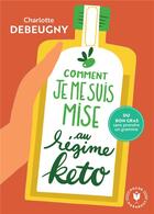 Couverture du livre « Comment je me suis mise au régime keto » de Charlotte Debeugny aux éditions Marabout