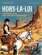 Couverture du livre « Hors la loi : L'histoire vraie d'un Cow-Boy transgenre » de Stephane Tamaillon et Priscilla Horviller aux éditions Marabulles