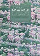 Couverture du livre « Rastaquarium ; Marcel Proust et le 