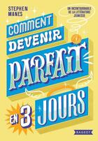 Couverture du livre « Comment devenir parfait en trois jours » de Manes Stephen aux éditions Rageot