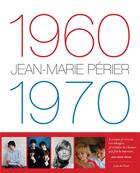 Couverture du livre « 1960-1970 : Jean-Marie Périer » de Jean-Marie Perier aux éditions Privat