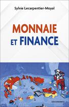 Couverture du livre « Monnaie et finance » de Sylvie Lecarpentier-Moyal aux éditions Economica