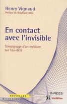 Couverture du livre « En contact avec l'invisible ; témoignage d'un médium sur l'au-delà » de Henry Vignaud et Samuel Socquet-Juglard aux éditions Intereditions