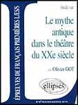 Couverture du livre « Le mythe antique dans le theatre du xxe siecle » de Got aux éditions Ellipses Marketing
