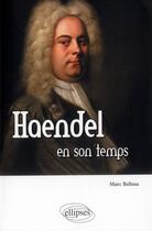 Couverture du livre « Haendel en son temps » de Marc Belissa aux éditions Ellipses
