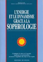 Couverture du livre « L'energie et le dynamisme grace a la sophrologie » de Martine Gay aux éditions De Vecchi