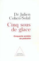 Couverture du livre « Cinq sous de glace » de Julien Cohen-Solal aux éditions Odile Jacob