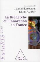 Couverture du livre « La recherche et l'innovation en France » de Lesourne/Jacques et Denis Randet aux éditions Odile Jacob