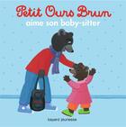 Couverture du livre « Petit Ours Brun aime son baby-sitteur » de Marie Aubinais et Daniele Bour aux éditions Bayard Jeunesse