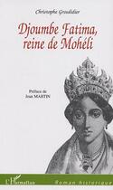 Couverture du livre « Djoumbe Fatima reine de Mohéli » de Christophe Grosdidier aux éditions L'harmattan