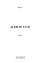 Couverture du livre « Au-dela des miroirs » de Al Cro aux éditions Editions Le Manuscrit