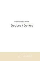 Couverture du livre « Dedans / dehors » de Mathilde Fournier aux éditions Editions Le Manuscrit