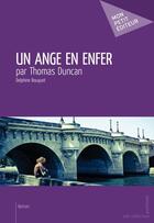 Couverture du livre « Un ange en enfer par Thomas Duncan » de Delphine Bouquet aux éditions Publibook