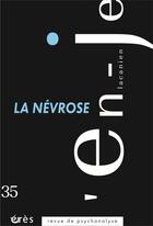 Couverture du livre « L'en-je 35 - la nevrose » de  aux éditions Eres