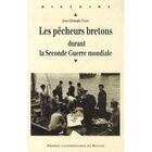 Couverture du livre « Les pêcheurs bretons durant la seconde guerre mondiale » de Jean-Christophe Fichou aux éditions Pu De Rennes