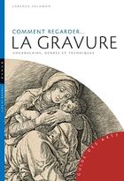 Couverture du livre « Comment regarder la gravure ; vocabulaire et techniques » de Lorenza Salamon aux éditions Hazan