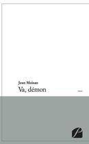 Couverture du livre « Va, démon » de Jean Moisan aux éditions Editions Du Panthéon