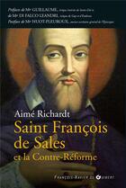 Couverture du livre « Saint François de Sales et la contre réforme » de Aime Richardt aux éditions Francois-xavier De Guibert