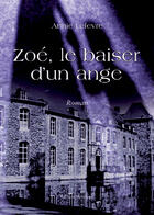 Couverture du livre « Zoé, le baiser d'un ange » de Annie Levefre aux éditions Benevent