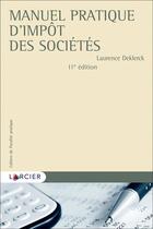 Couverture du livre « Cahiers de fiscalité pratique : manuel pratique d'impôt des sociétés (11e édition) » de Laurence Deklerck aux éditions Larcier