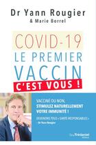 Couverture du livre « Covid-19 : le premier vaccin, c'est vous ! » de Marie Borrel et Yann Rougier aux éditions Guy Trédaniel