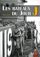 Couverture du livre « Les bateaux du jour J » de Michel Giard aux éditions Editions Sutton