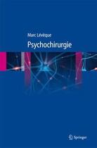 Couverture du livre « Psychochirurgie » de Marc Leveque aux éditions Springer