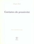 Couverture du livre « Cantates de proximité ; scènes et portraits de groupe » de Jacques Jouet aux éditions P.o.l