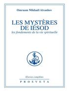 Couverture du livre « OEUVRES COMPLETES Tome 7 : les mystères de Iésod ; les fondements de la vie spirituelle » de Omraam Mikhael Aivanhov aux éditions Editions Prosveta