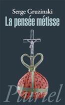 Couverture du livre « La pensée métisse » de Serge Gruzinski aux éditions Fayard/pluriel