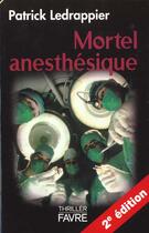 Couverture du livre « Mortel anesthésique » de Patrick Ledrappier aux éditions Favre
