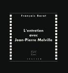 Couverture du livre « L'entretien avec Jean-Pierre Melville » de Francois Barat aux éditions Atlantica