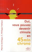 Couverture du livre « Oui, vous pouvez devenir chinois en 45 minutes chrono » de Antilogus/Tretiack aux éditions Nil