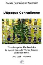 Couverture du livre « L'époque conradienne t.40 ; 2015-2016 ; terra incognita : the femi » de Nathalie Martiniere aux éditions Pu De Limoges