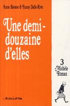 Couverture du livre « Une demi-douzaine d'elles t.3 ; Michèle Roman » de Anne Baraou et Fanny Dalle-Rive aux éditions L'association