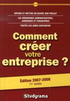 Couverture du livre « Comment créer votre entreprise ? (édition 2007-2008) » de  aux éditions Studyrama