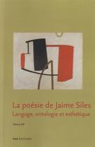 Couverture du livre « La poésie de Jaime Siles ; langage, ontologie et esthétique » de Henry Gil aux éditions Ens Lyon