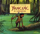 Couverture du livre « Yancuic le valeureux » de Fabrice Nicolino et Florent Silloray aux éditions Sarbacane