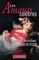Couverture du livre « Les amants célèbres » de Christian Bouyer aux éditions Lucien Souny