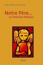 Couverture du livre « Notre Père » de Frere John aux éditions Les Presses De Taizé