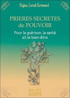 Couverture du livre « Prières secrètes de pouvoir : pour la guérison, la santé et le bien-être » de Rufine Sarah Bermond aux éditions Bussiere